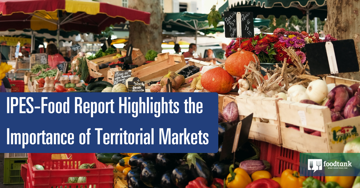 IPES-Food Report Highlights the Importance of Territorial Markets – Food Tank