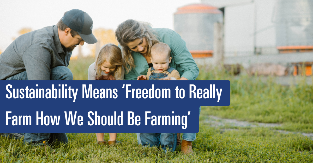 Sustainability Means ‘Freedom to Really Farm How We Should Be Farming’ – Food Tank