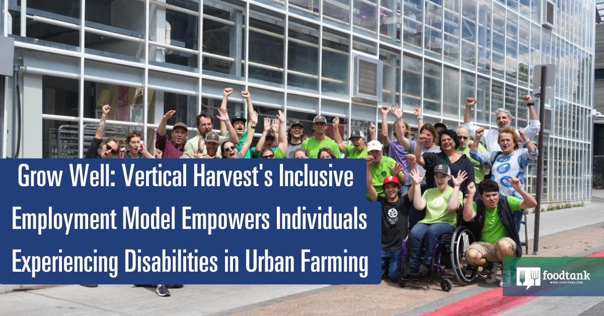 Vertical Harvest’s Inclusive Employment Model Empowers Individuals Experiencing Disabilities in Urban Farming – Food Tank