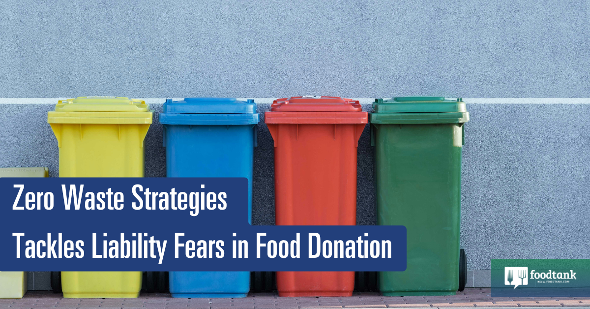 Zero Waste Strategies Tackles Liability Fears in Food Donation – Food Tank