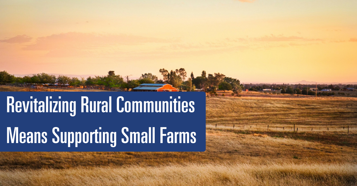 Revitalizing Rural Communities Means Supporting Small Farms – Food Tank